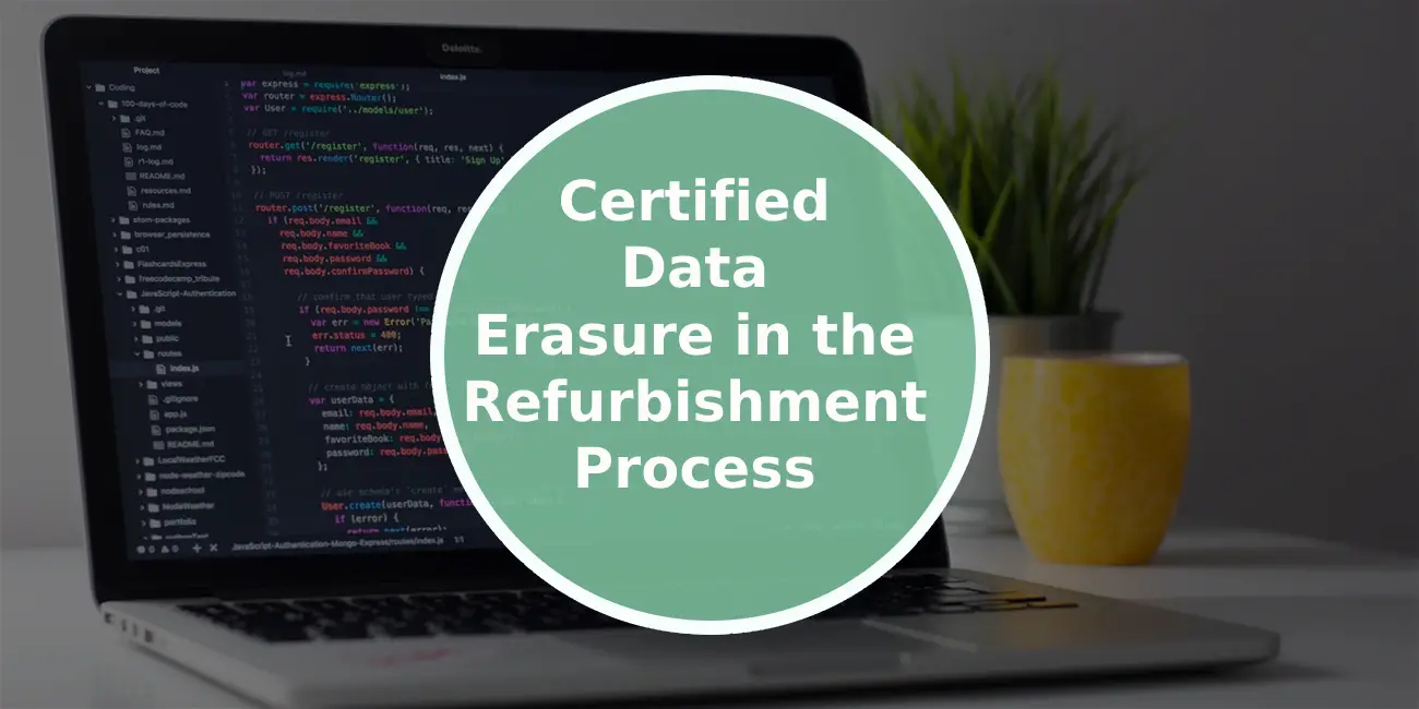 The Importance of Certified Data Erasure in the Refurbishment Process