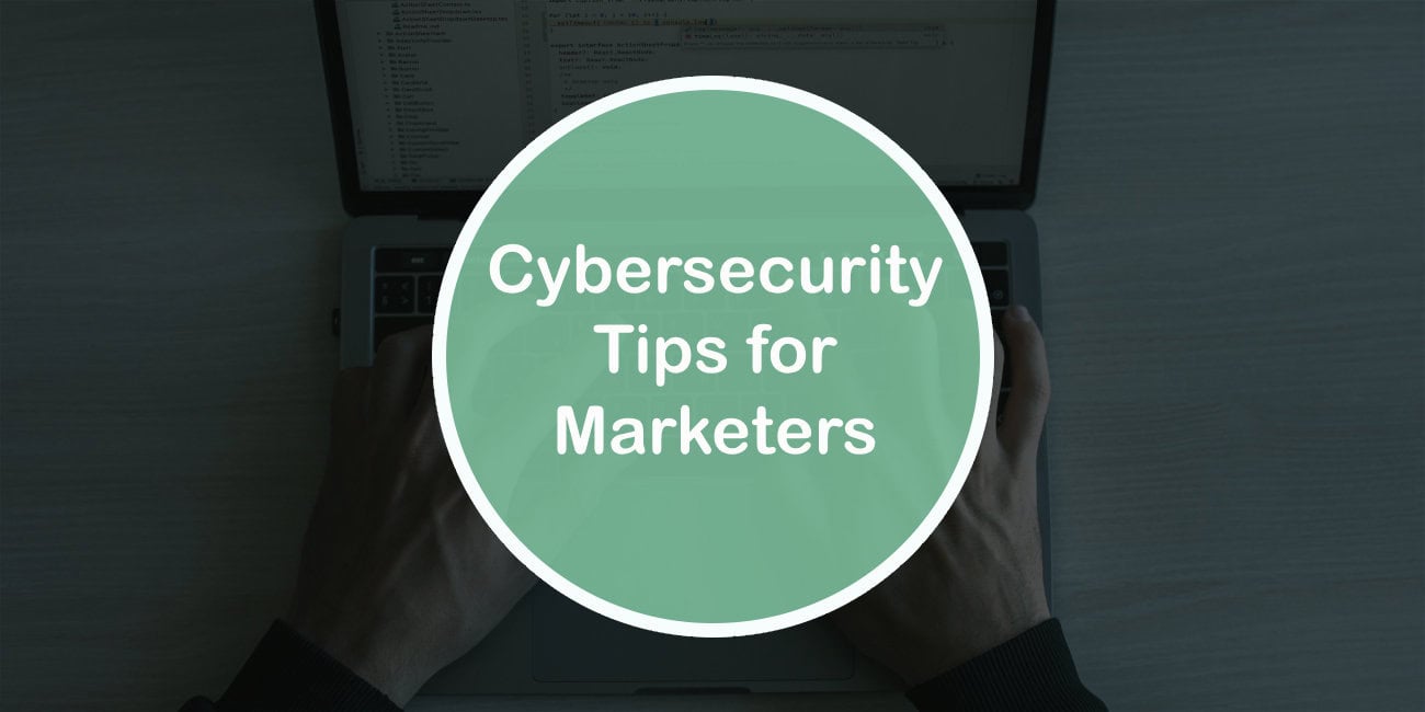 Cybersecurity Tips for Marketers