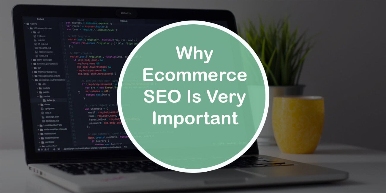 Why Ecommerce SEO Is Very Important For Your Business