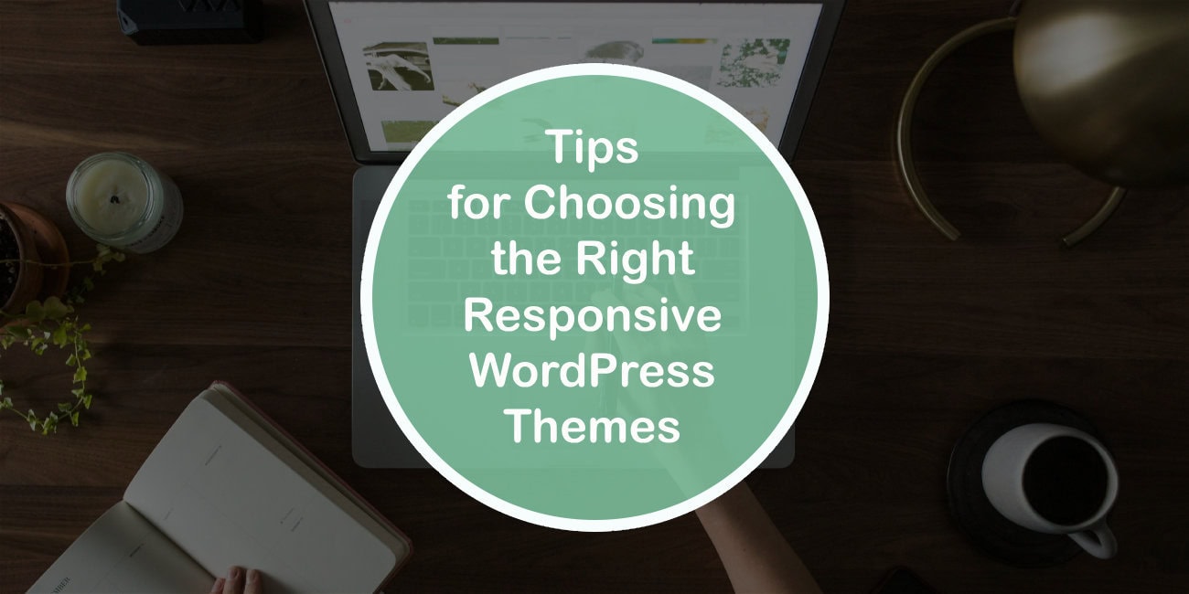 Tips for Choosing the Right Responsive WordPress Themes