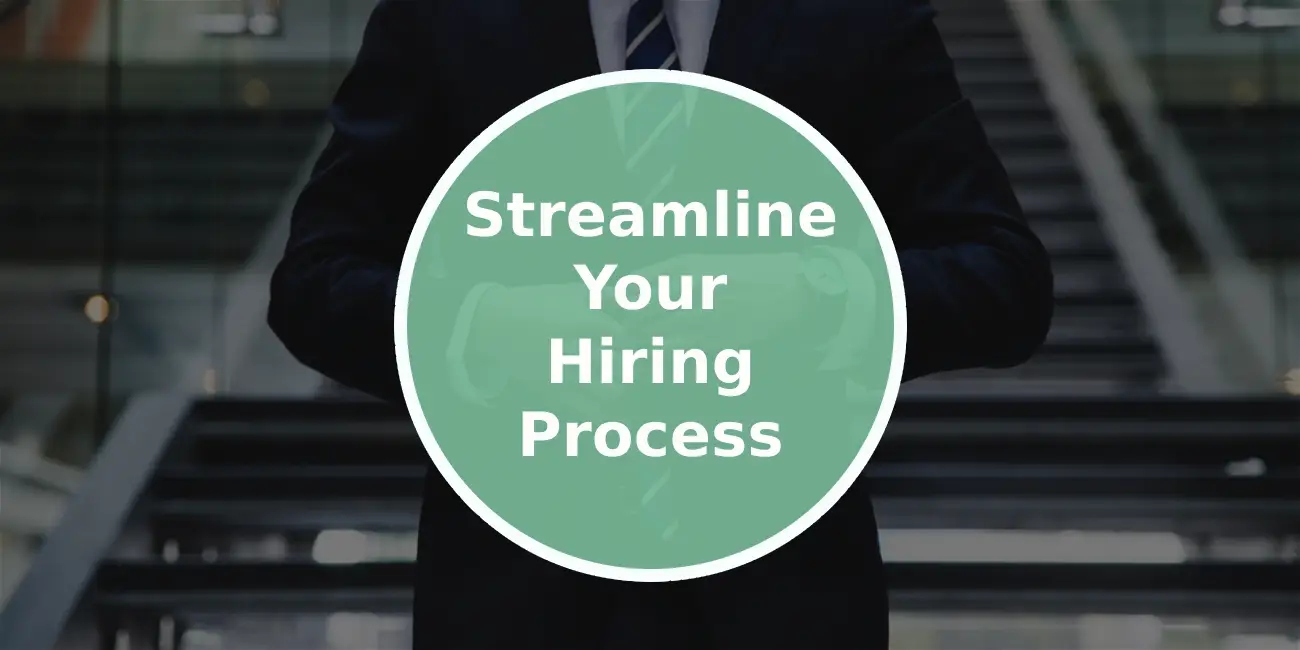 Strategies to Streamline Your Hiring Process for Maximum Efficiency