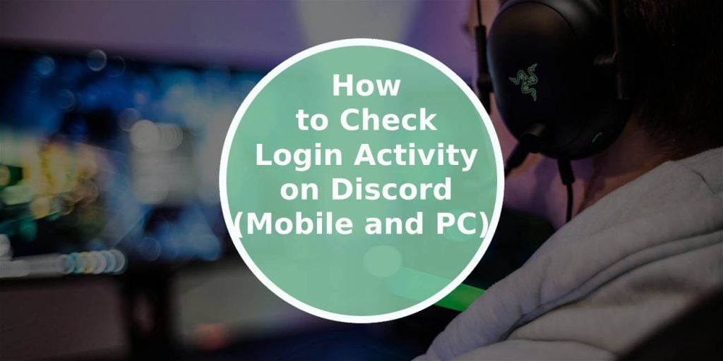 How to Check Login Activity on Discord: Ultimate Guide