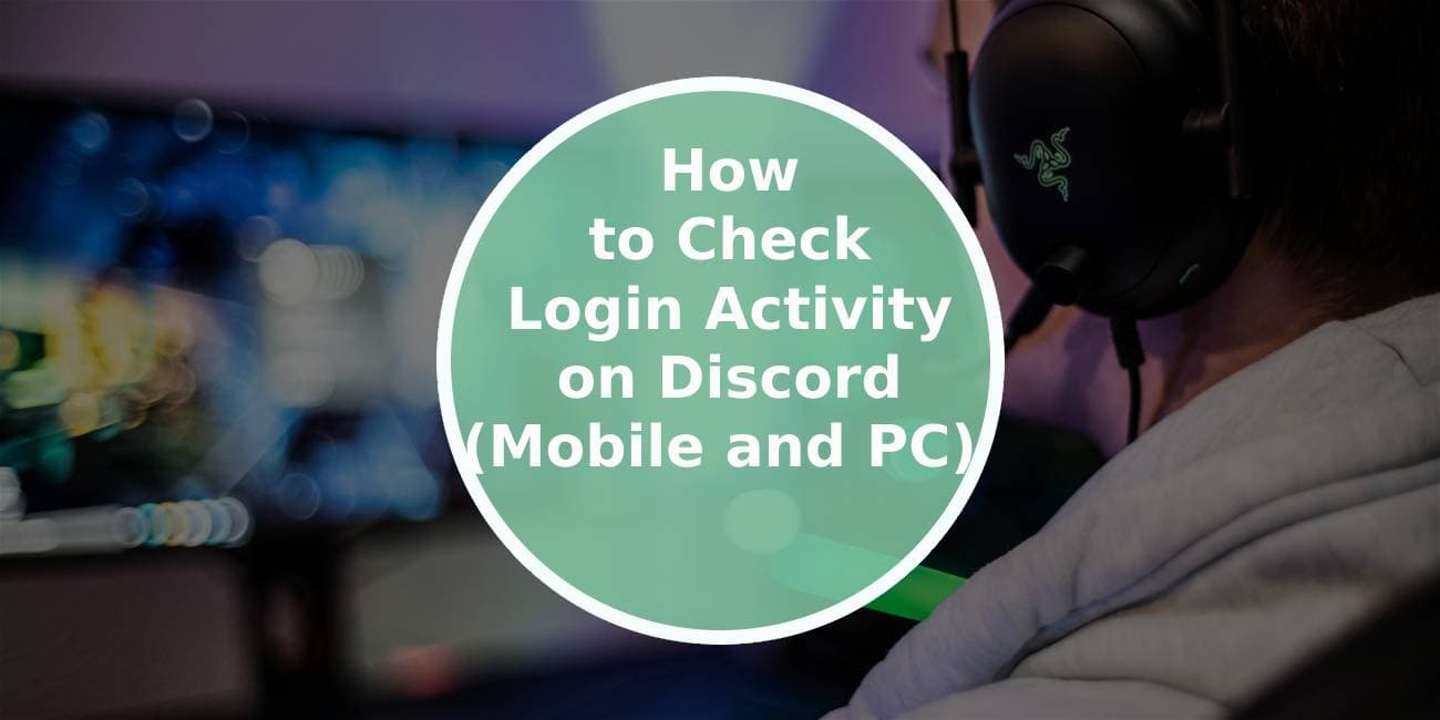 How to Check Login Activity on Discord (Mobile and PC) 