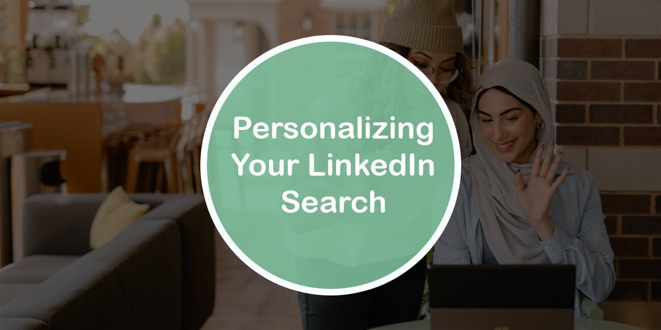 Enhance Prospecting by Personalizing Your LinkedIn Search Feature