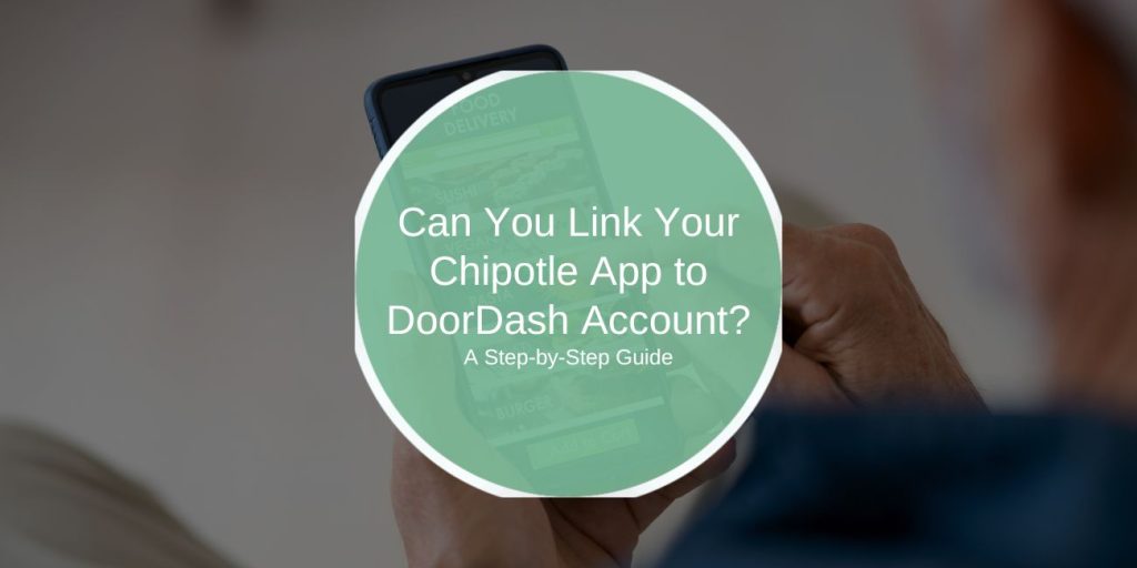 Can You Link Your Chipotle App to DoorDash Account?