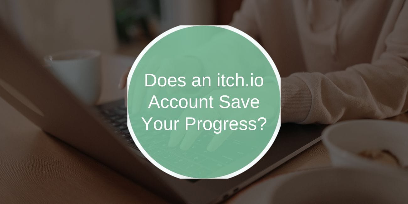 Does itch.io Save Progress for Browser or Downloaded Games?