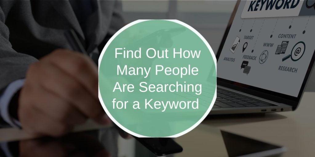 How to Find Out How Many People Are Searching for a Keyword