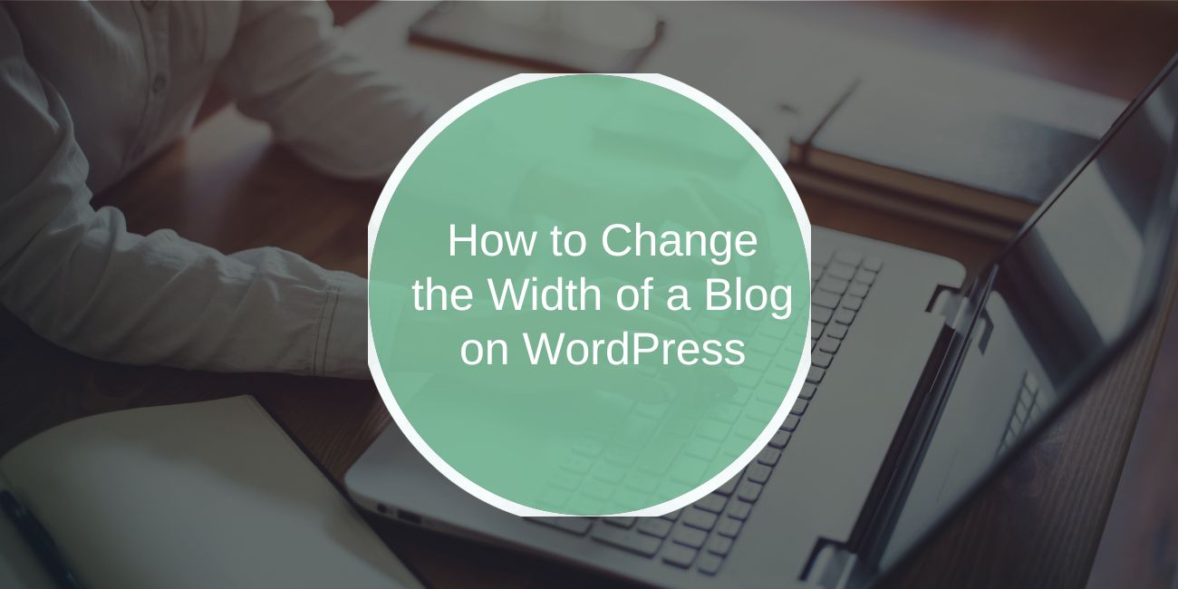 How to Change the Width of a Blog on WordPress