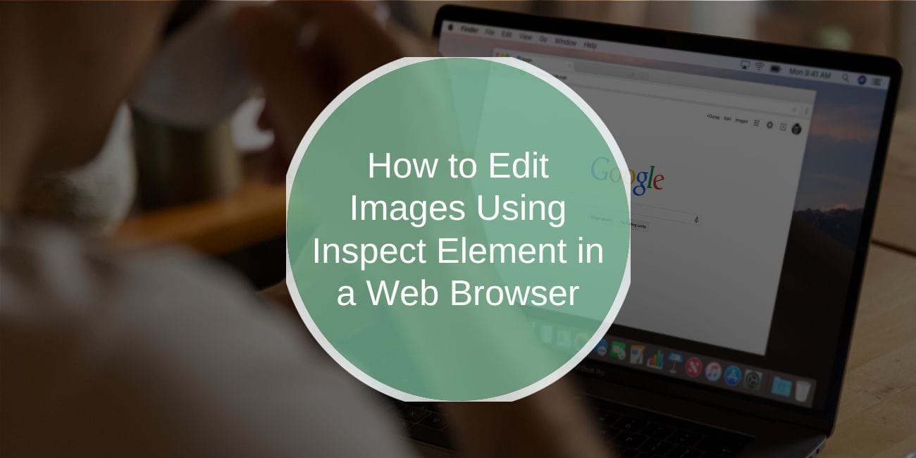 How to Edit Images Using Inspect Element in a Web Browser