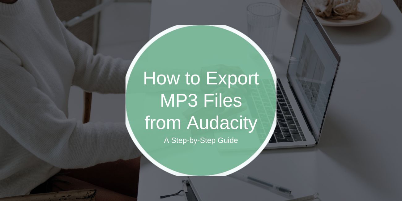 How to Export MP3 Files from Audacity