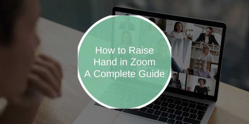 How to Raise Hand in Zoom: A Complete Guide