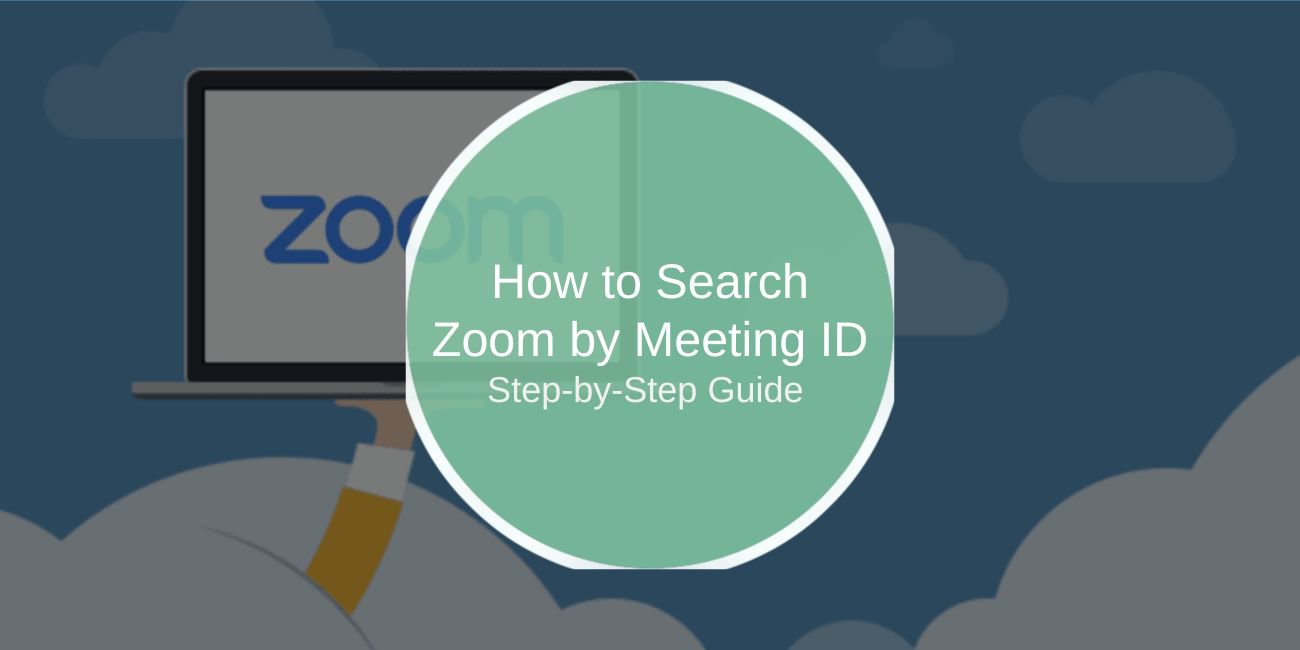 How to Search Zoom by Meeting ID: A Step-by-Step Guide