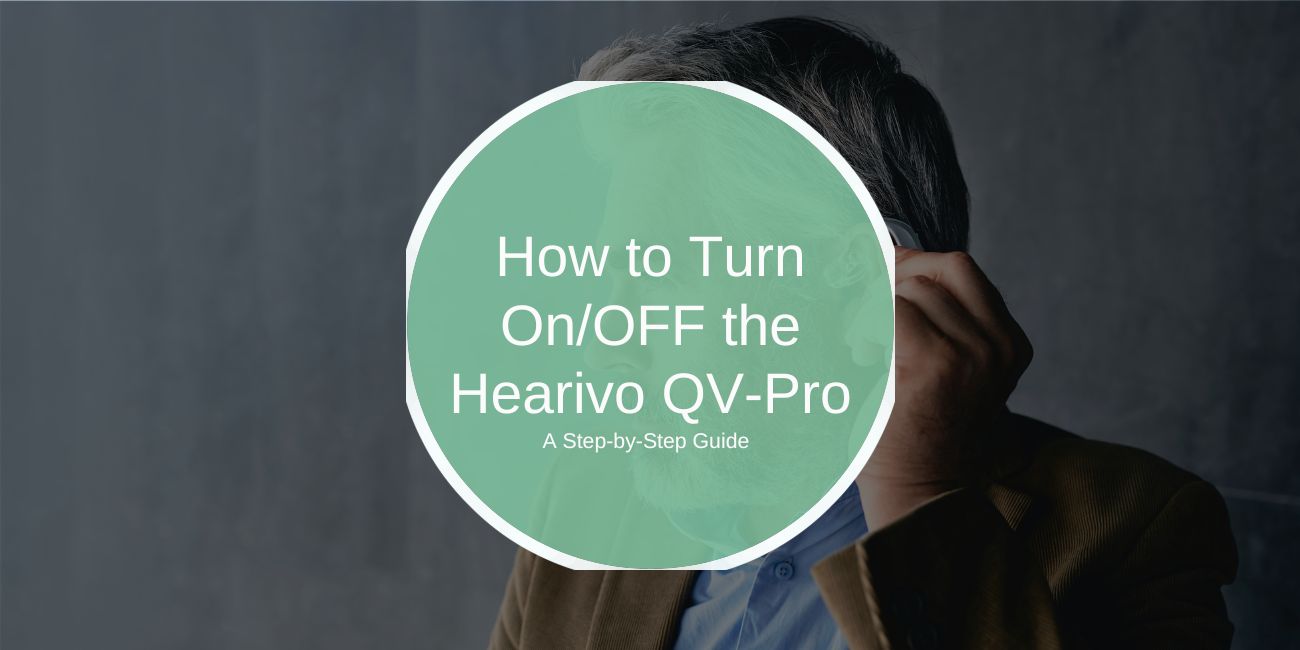 How to Turn On/OFF the Hearivo QV-Pro: A Step-by-Step Guide