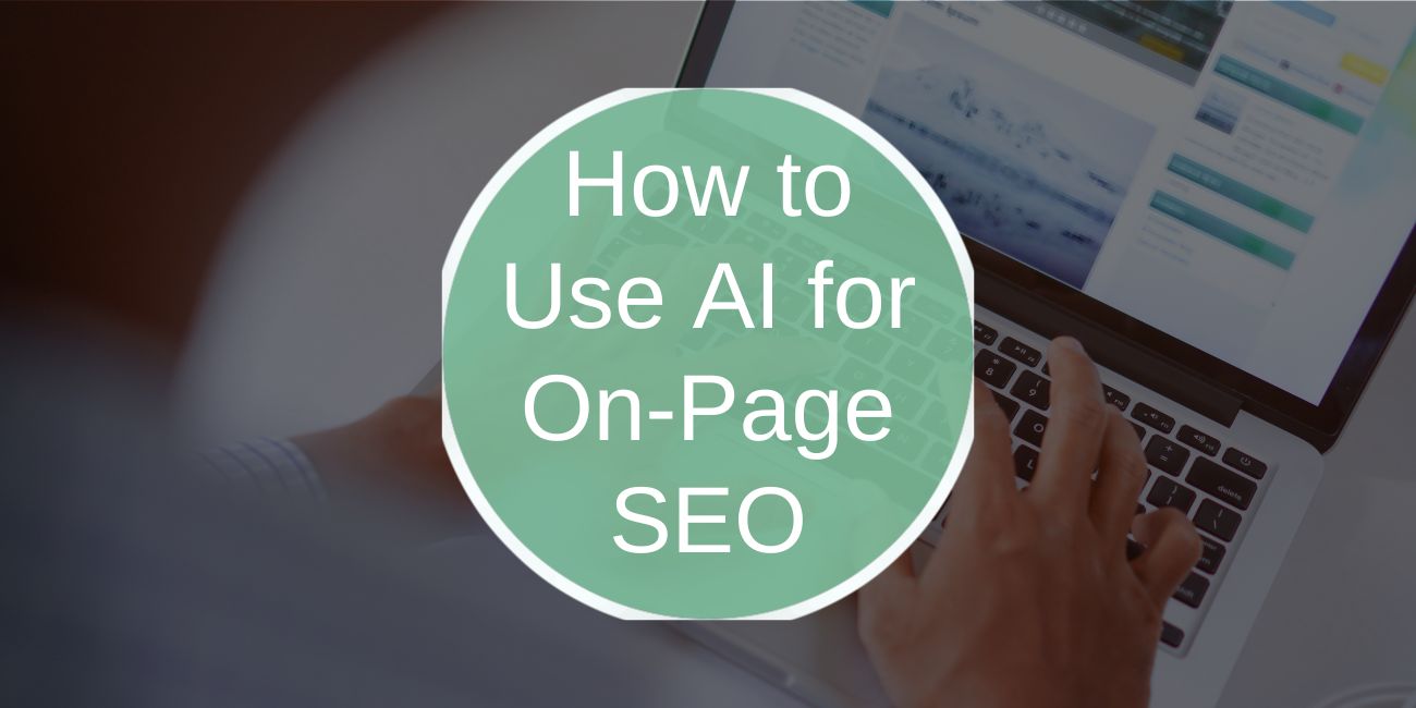 How to Use AI for On-Page SEO: A Comprehensive Guide