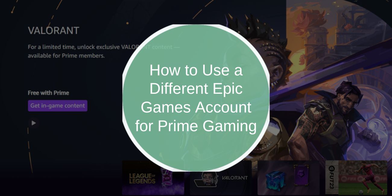 How to Use a Different Epic Games Account for Prime Gaming