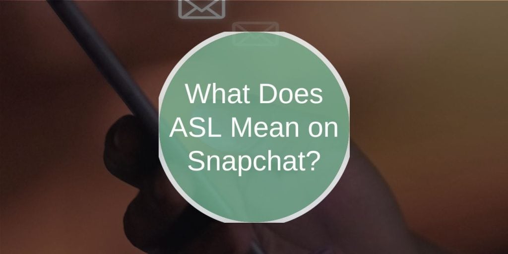 What Does ASL Mean on Snapchat?