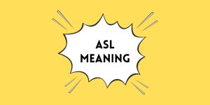 What Does ASL Stand For?