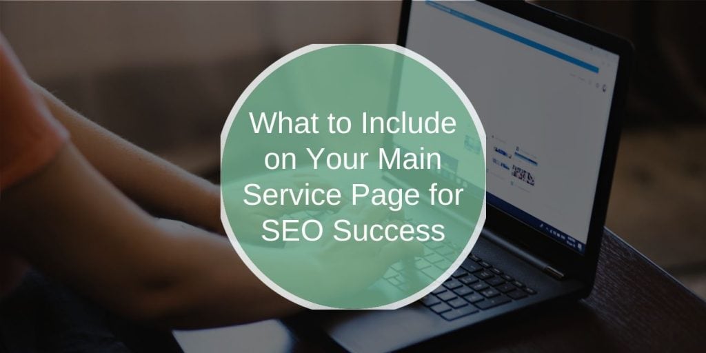 What to Include on Your Main Service Page for SEO Success