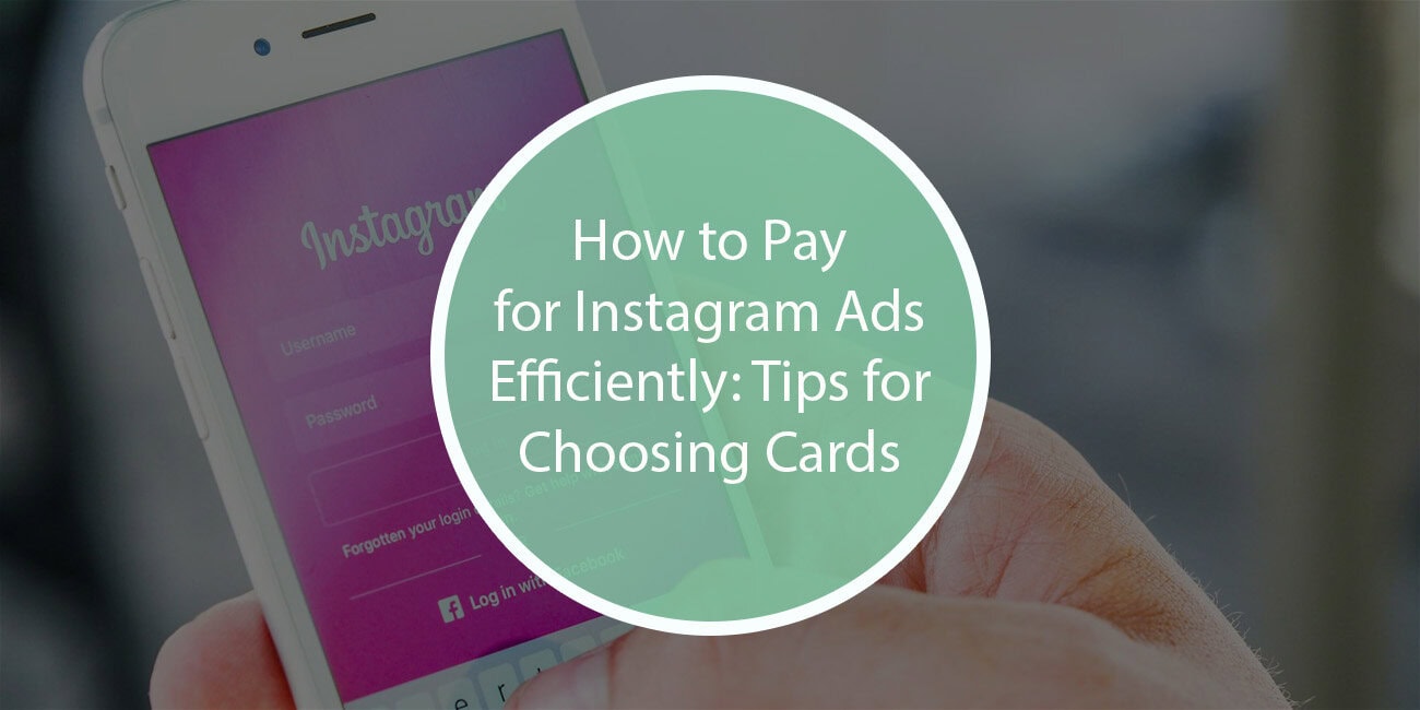 How to Pay for Instagram Ads Efficiently: Tips for Choosing Cards