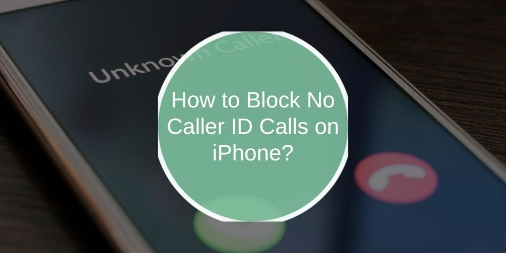 How to Block No Caller ID Calls on iPhone?