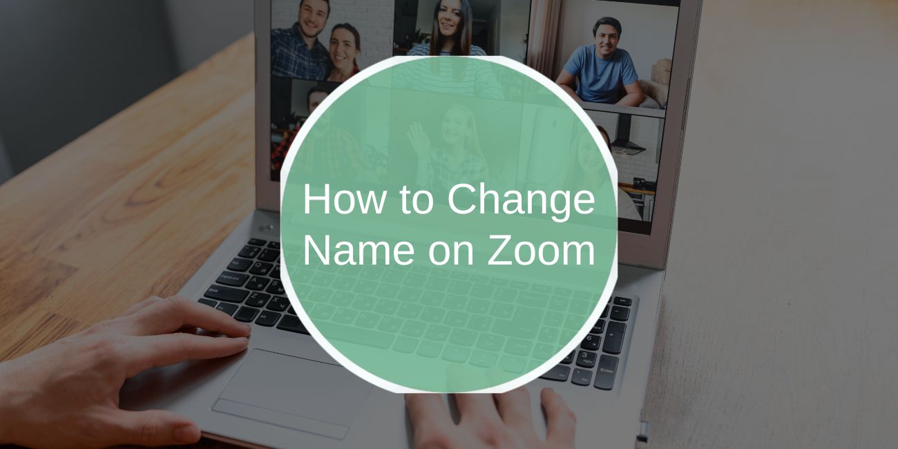 How to Change Your Name on Zoom: A Step-by-Step Guide