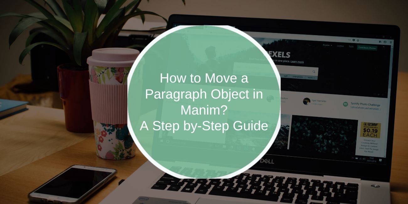 How to Move a Paragraph Object in Manim: A Step-by-Step Guide