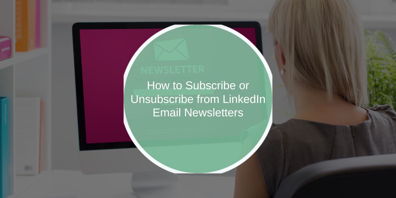 How to Subscribe or Unsubscribe from LinkedIn Email Newsletters