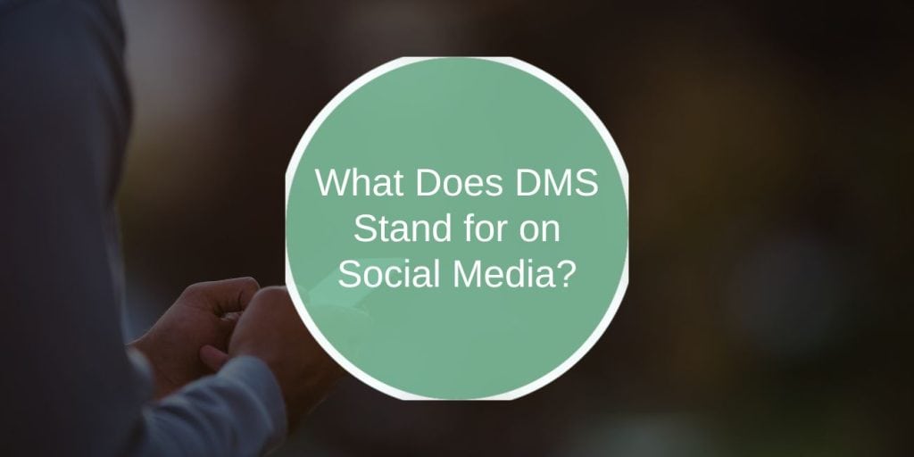 What Does DMS Stand for on Social Media?