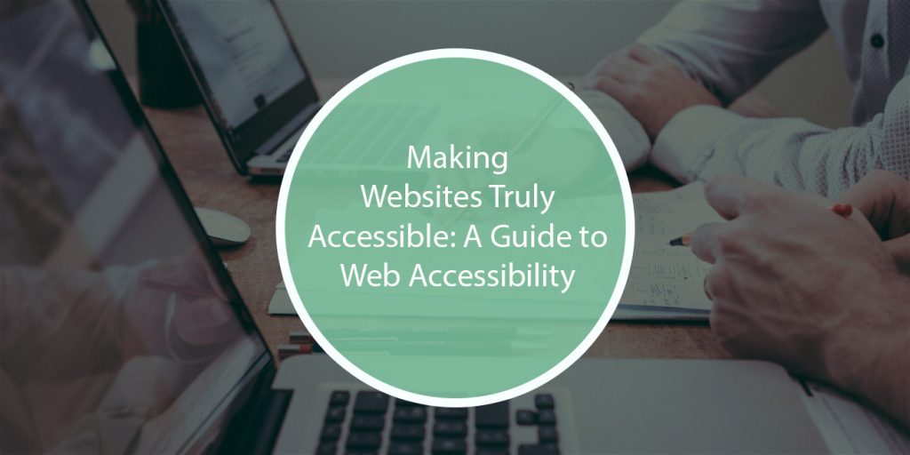 Making Websites Truly Accessible: A Guide to Web Accessibility