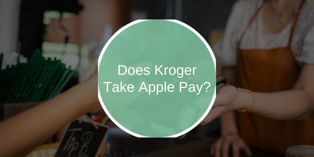 Does Kroger Accept Apple Pay? Everything You Need to Know