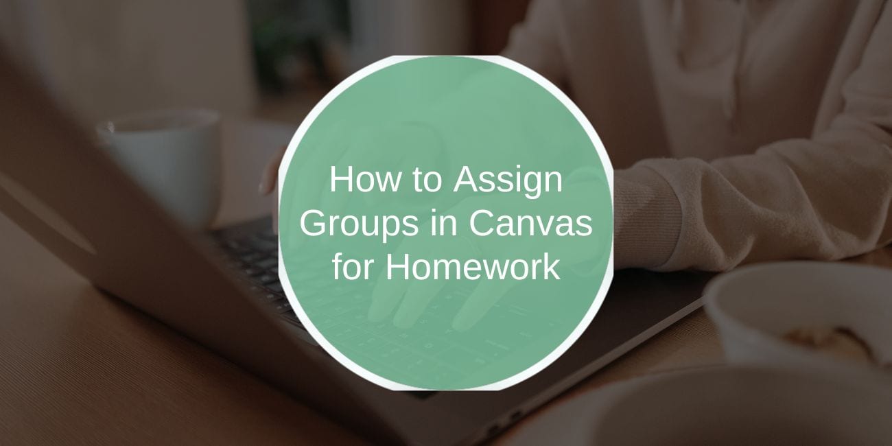 How to Assign Groups in Canvas for Homework