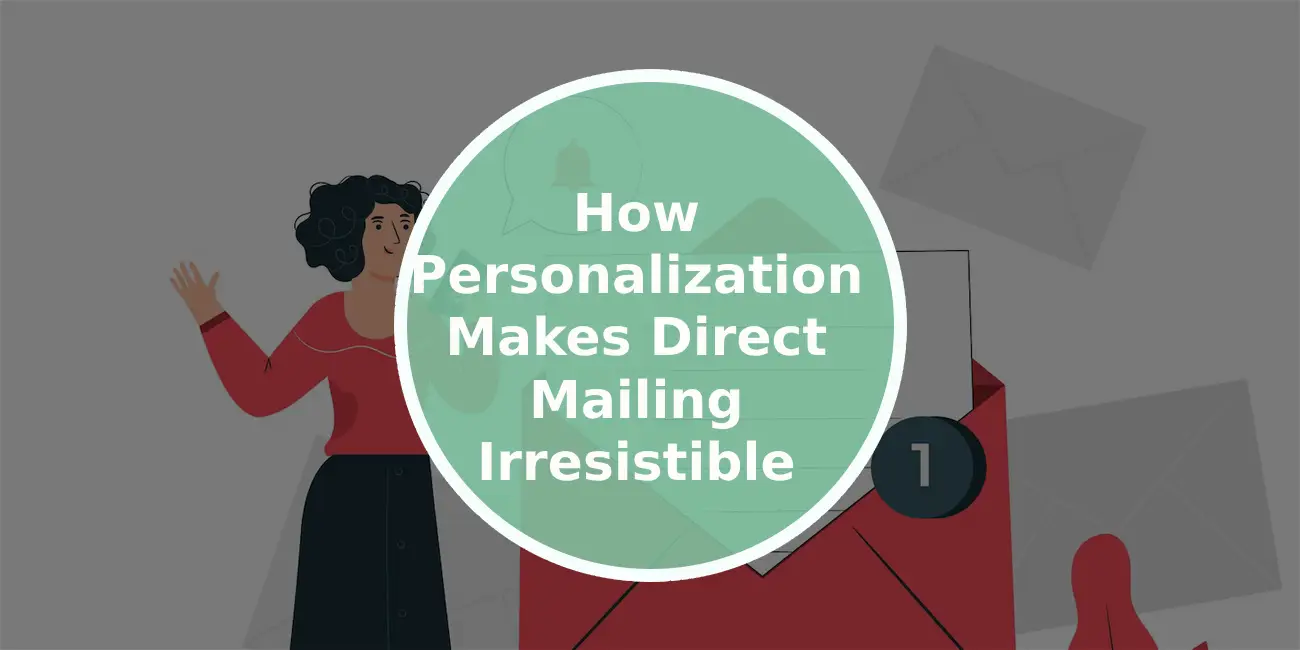 How Personalization Makes Direct Mailing Irresistible to Prospects