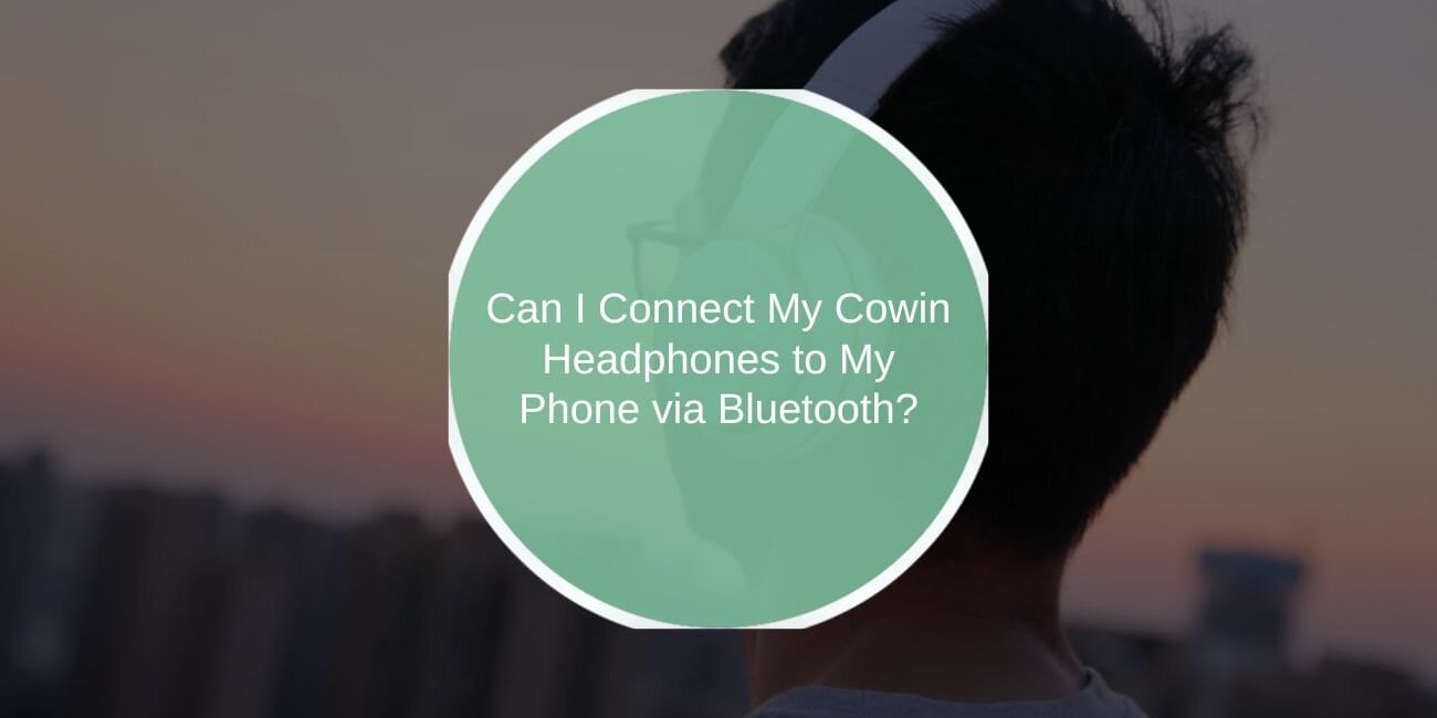 Can I Connect My Cowin Headphones to My Phone via Bluetooth?