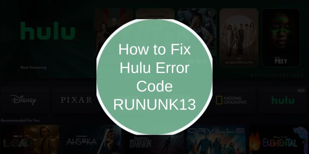 How to Fix Hulu Error Code RUNUNK13 – Quick & Easy Solutions