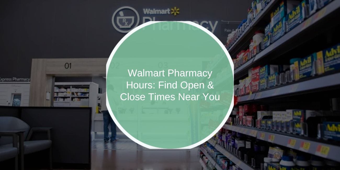 Walmart Pharmacy Hours: Find Open & Close Times Near You