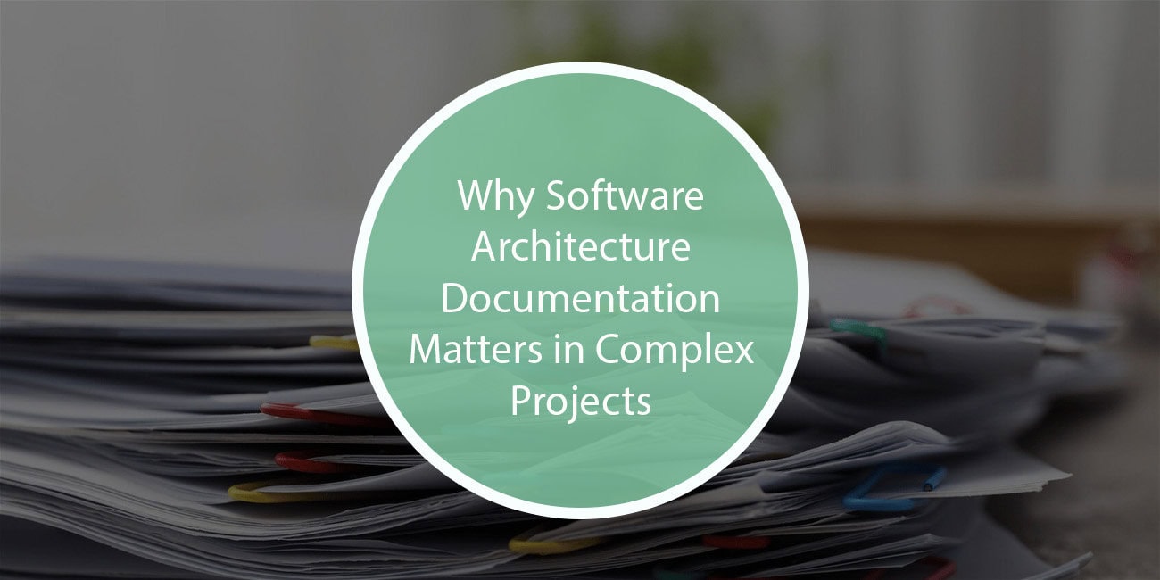 Why Software Architecture Documentation Matters in Complex Projects