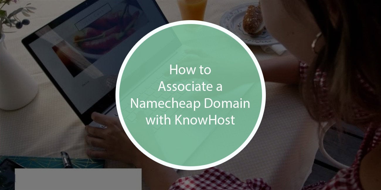 How to Associate a Namecheap Domain with KnowHost