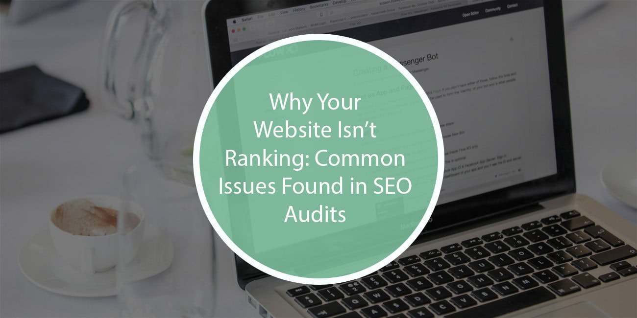 Why Your Website Isn’t Ranking: Common Issues Found in SEO Audits