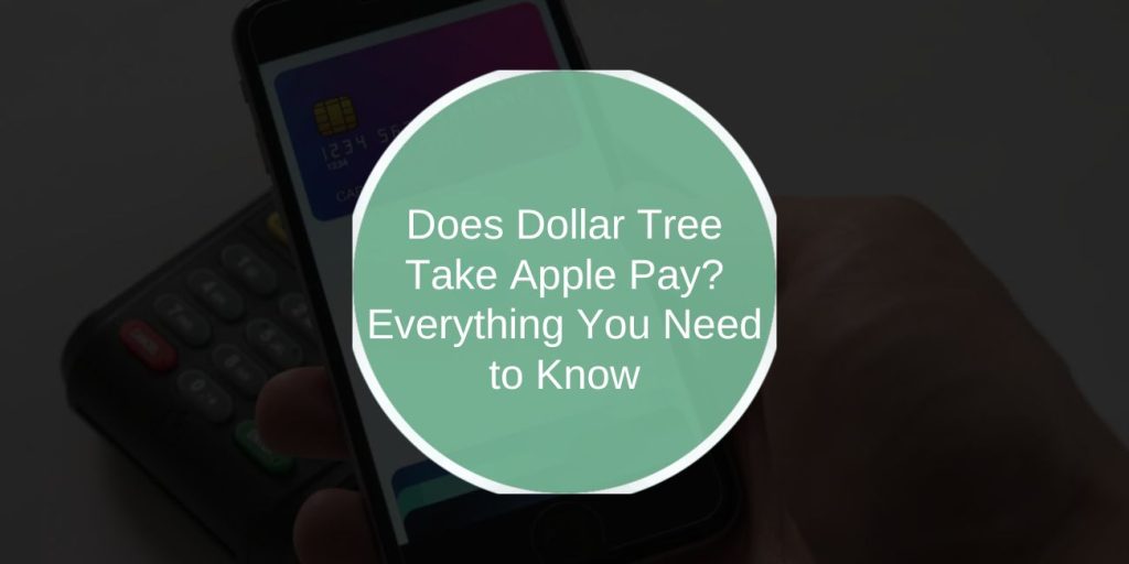 Does Dollar Tree Take Apple Pay? Everything You Need to Know